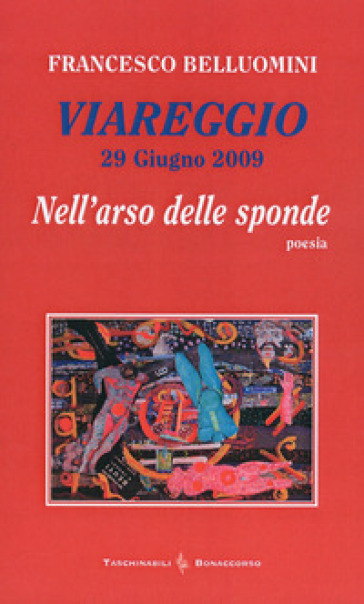 Viareggio. 29 giugno 2009. Nell'arso delle sponde - Francesco Belluomini