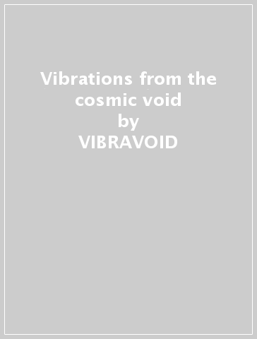 Vibrations from the cosmic void - VIBRAVOID