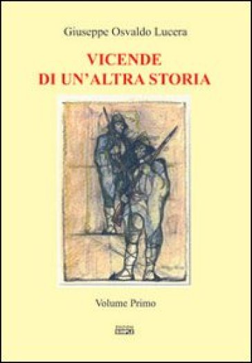 Vicende di un'altra storia - Giuseppe Osvaldo Lucera