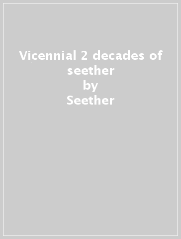 Vicennial 2 decades of seether - Seether