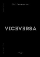 Viceversa (2017). 7: Black conversations