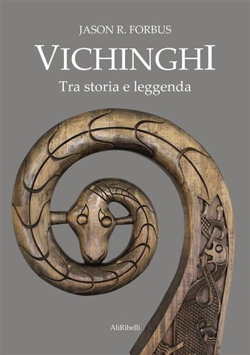 Vichinghi. Tra storia e leggenda - Jason R. Forbus