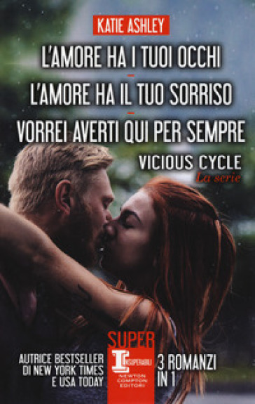 Vicious cycle. La serie: L'amore ha i tuoi occhi-L'amore ha il tuo sorriso-Vorrei averti qui per sempre - Ashley Katie