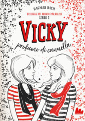 Vicky profumo di cannella. Trilogia dei mondi paralleli. 1.