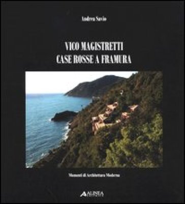 Vico Magistretti. Case rosse e Framura - Andrea Savio