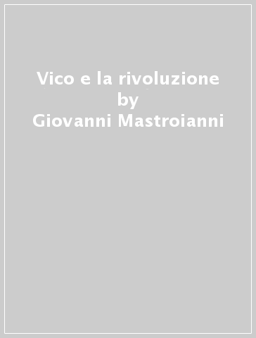 Vico e la rivoluzione - Giovanni Mastroianni
