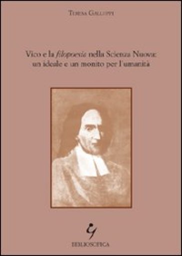 Vico e la filopoesia nella scienza nuova: un ideale e un monito per l'umanità - Teresa Galluppi  NA