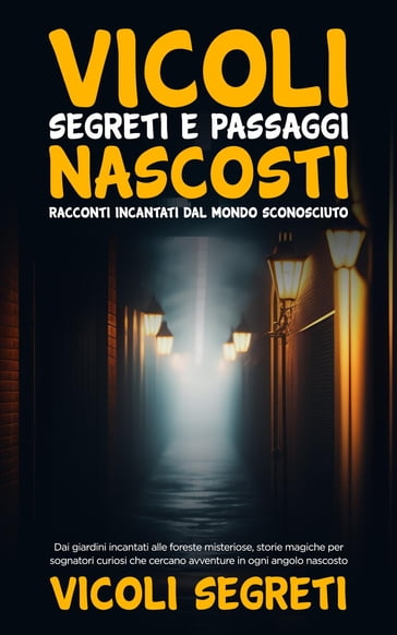 Vicoli Segreti e Passaggi Nascosti - Vicoli segreti