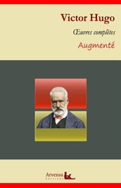 Victor Hugo : Oeuvres complètes et annexes (annotées, illustrées)