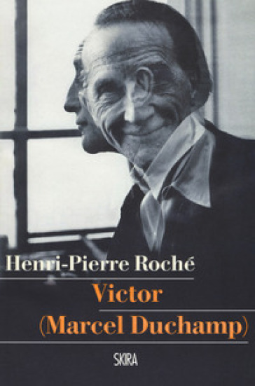 Victor (Marcel Duchamp) - Henri-Pierre Roché