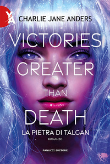 Victories greater than death. La pietra di Talgan - Charlie Jane Anders