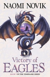 Victory of Eagles (The Temeraire Series, Book 5)