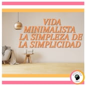 Vida minimalista: La simpleza de la simplícidad