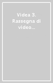 Videa 3. Rassegna di video art al femminile