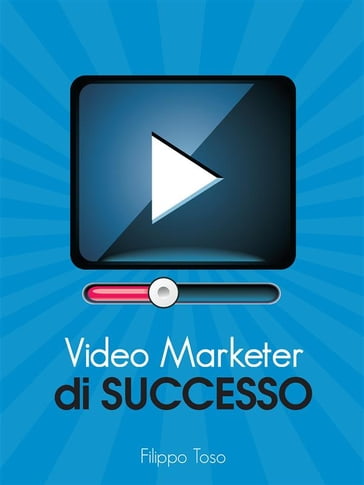 Video Marketer di Successo - Filippo Toso