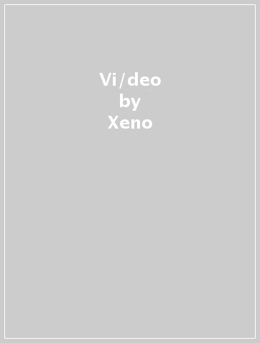 Vi/deo - Xeno & Oaklander
