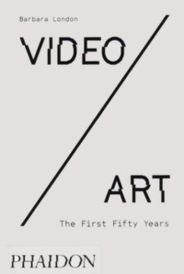 Video/art. The first fifty years. Ediz. illustrata - Barbara London