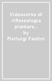 Videocorso di riflessologia plantare cinese. DVD