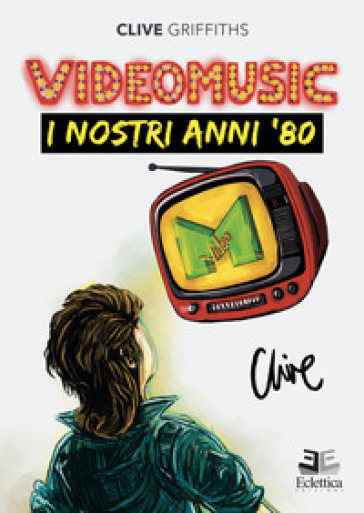 Videomusic. I nostri anni '80 - Clive Griffiths