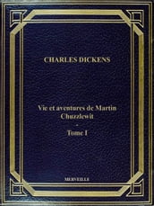 Vie Et Aventures De Martin Chuzzlewit - Tome I