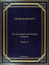 Vie Et Aventures De Nicolas Nickleby - Tome II