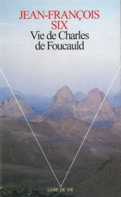 Vie de Charles de Foucauld