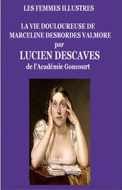 La Vie douloureuse de Marceline Desbordes Valmore