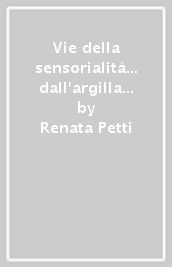 Vie della sensorialità... dall