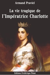 La Vie tragique de l Impératrice Charlotte