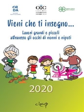 Vieni che ti insegno... Lavori grandi e piccoli attraverso gli occhi di nonni e nipoti