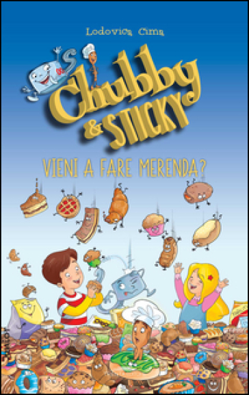 Vieni a fare merenda. Chubby & Sticky - Lodovica Cima