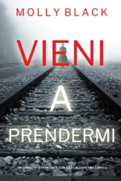 Vieni a prendermi (Un Thriller Avvincente con Caitlin Dare FBILibro 1)