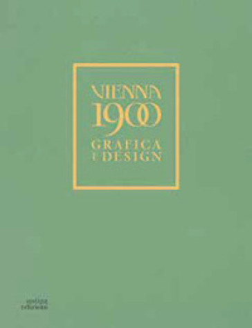 Vienna 1900. Grafica e design. Ediz. a colori