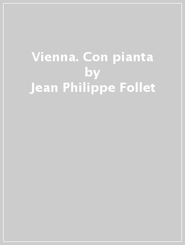 Vienna. Con pianta - Jean-Philippe Follet | 