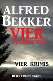 Vier Alfred Bekker Krimis - Vier Verbrechen