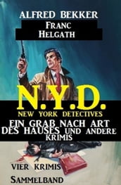 Vier Krimis N.Y.D. - New York Detectives Sammelband - Ein Grab nach Art des Hauses und andere Krimis