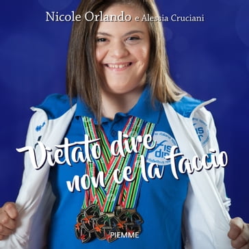 Vietato dire non ce la faccio - Nicole Orlando - Alessia Cruciani