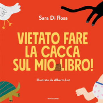 Vietato fare la cacca sul mio libro! Ediz. a colori - Sara Di Rosa