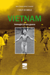 Vietnam. Immagini di una guerra. Ediz. illustrata
