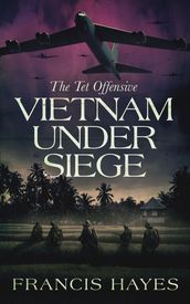 Vietnam Under Siege: The Tet Offensive