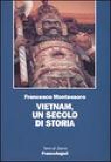 Vietnam, un secolo di storia - Francesco Montessoro