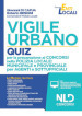 Vigile urbano. Quiz per la preparazione ai concorsi nella Polizia locale: municipale e provinciale per agenti e sottufficiali. Nuova ediz. Con Contenuto digitale per download e accesso on line