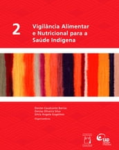 Vigilância alimentar e nutricional para a saúde Indígena, Vol. 2