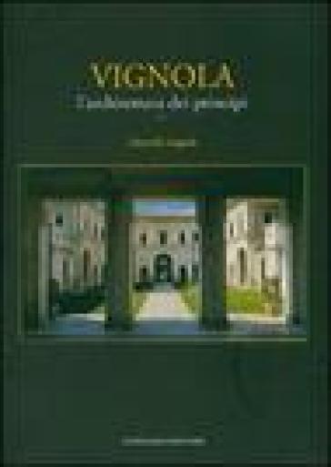 Vignola. L'architettura dei principi. Ediz. illustrata - Marcello Fagiolo