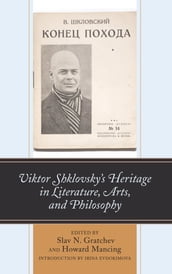 Viktor Shklovsky s Heritage in Literature, Arts, and Philosophy