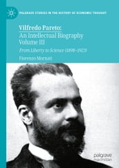 Vilfredo Pareto: An Intellectual Biography Volume III