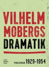 Vilhelm Mobergs dramatik : tio dramer