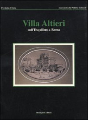 Villa Altieri sull'Esquilino a Roma - Bruna Amendolea - Lauro Indrio