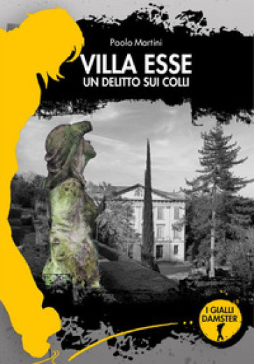 Villa Esse. Un delitto sui colli - Paolo Martini