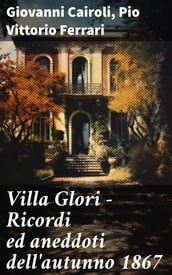 Villa Glori - Ricordi ed aneddoti dell autunno 1867